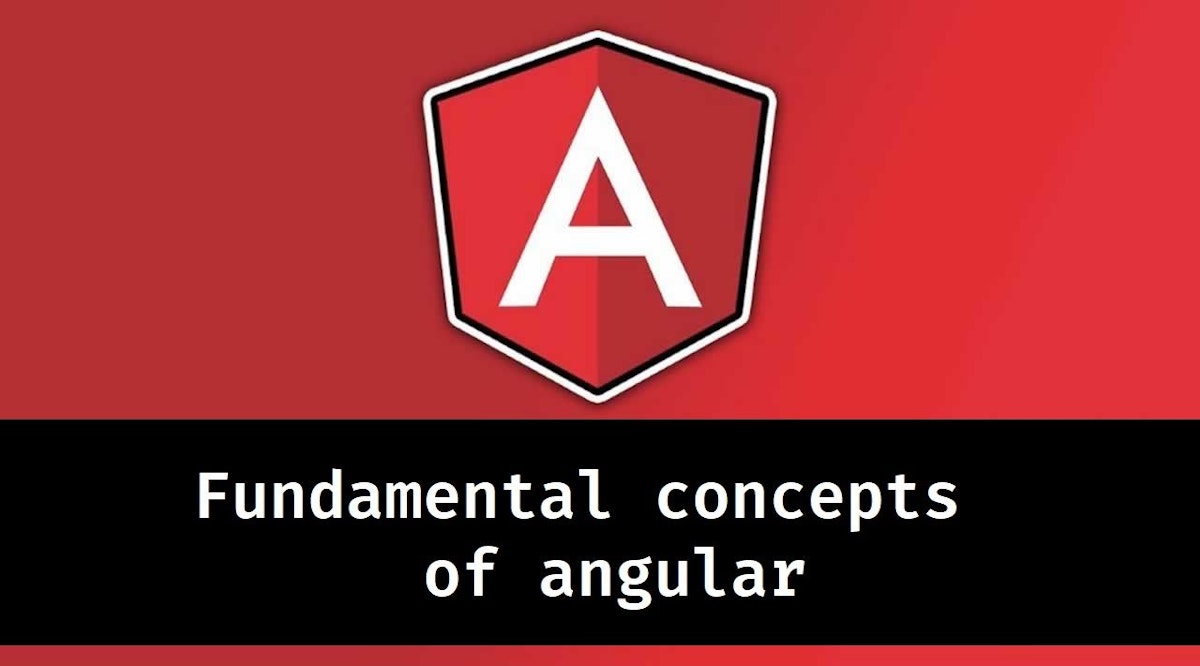 featured image - Fundamental Concepts of Angular