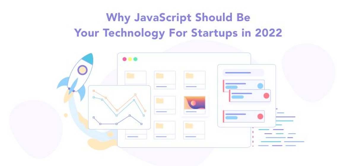 featured image - Why JavaScript Should Be Your Technology For Startups in 2022