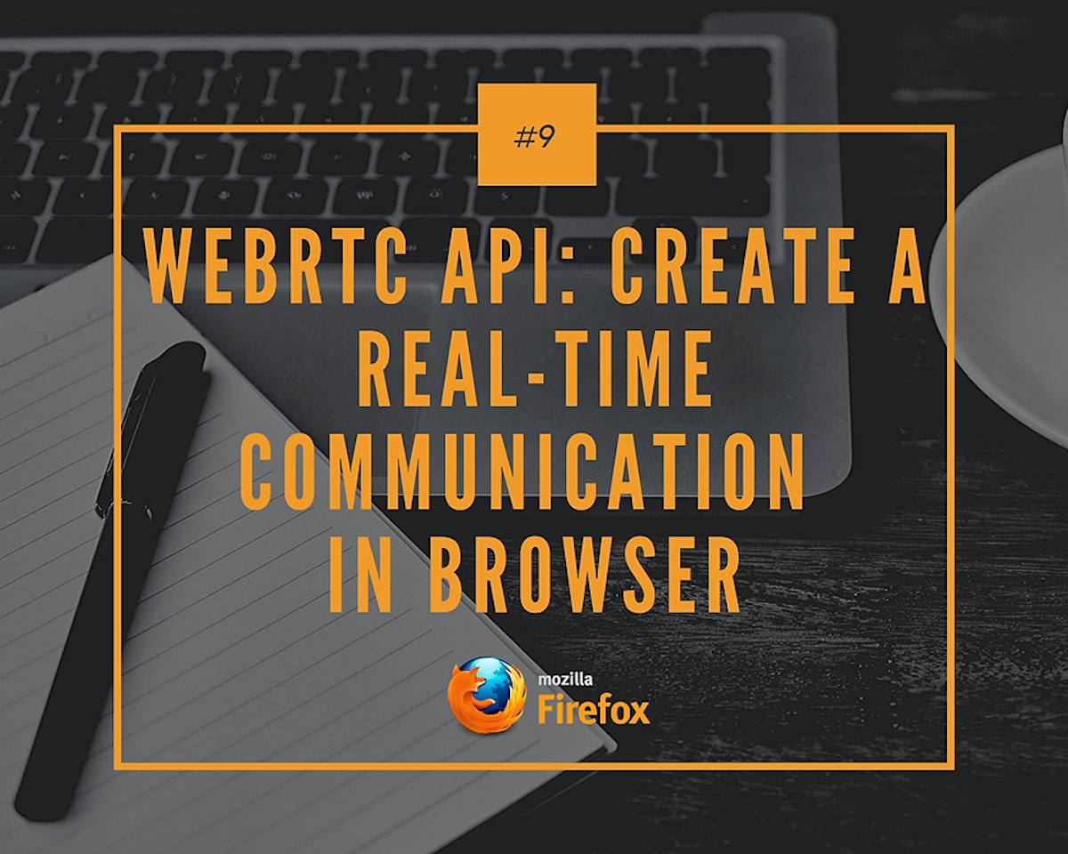 featured image - WebRTC API: Create a Real-time Communication In Browser