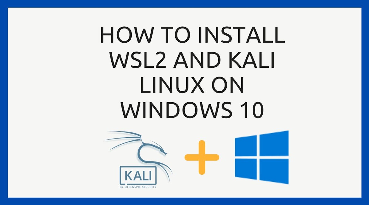 featured image - A Short Guide to Installing WSL2 and Kali Linux on Windows 10