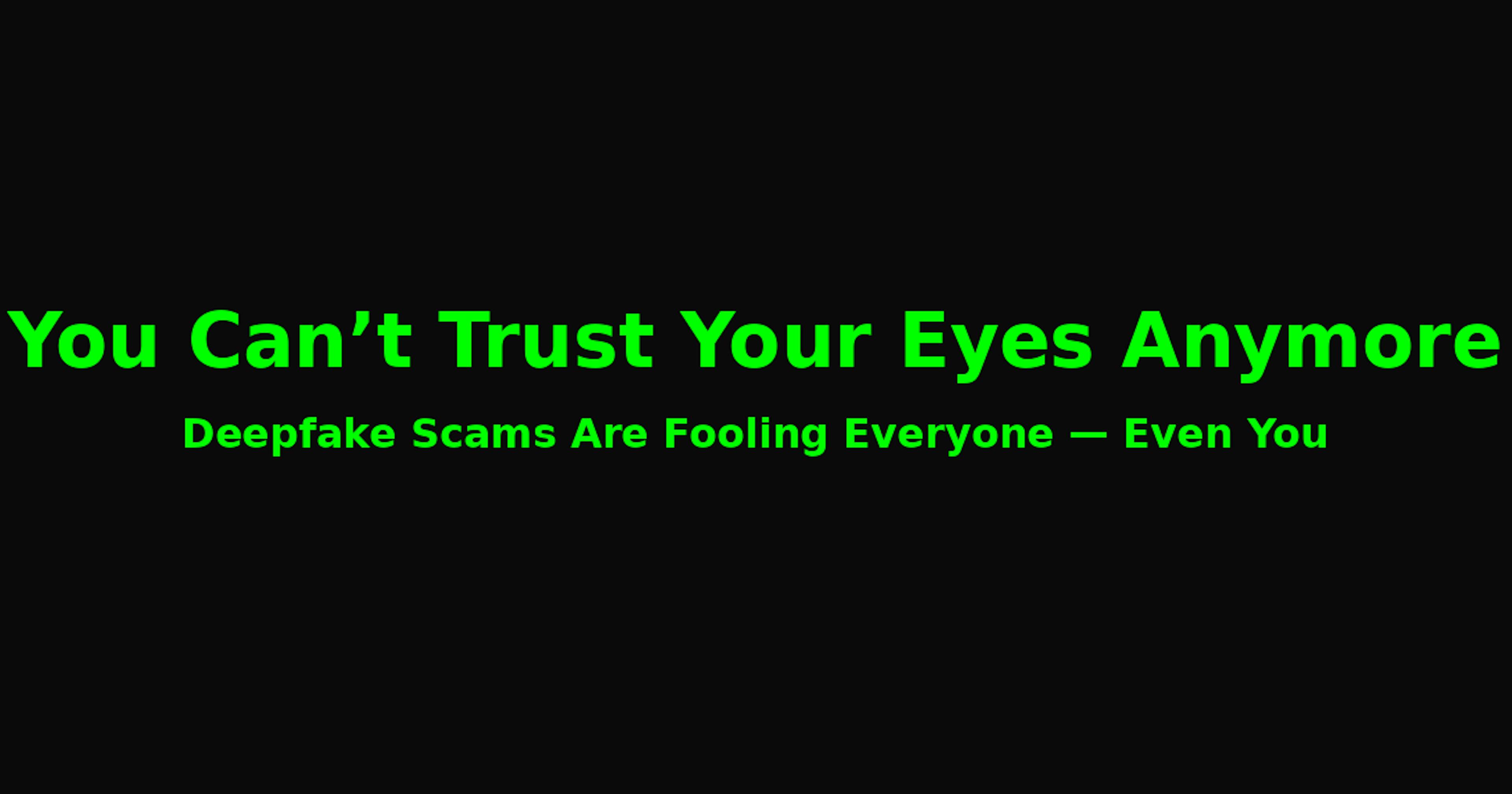 featured image - Deepfake Scams Are Getting Too Good: Would You Fall for One?