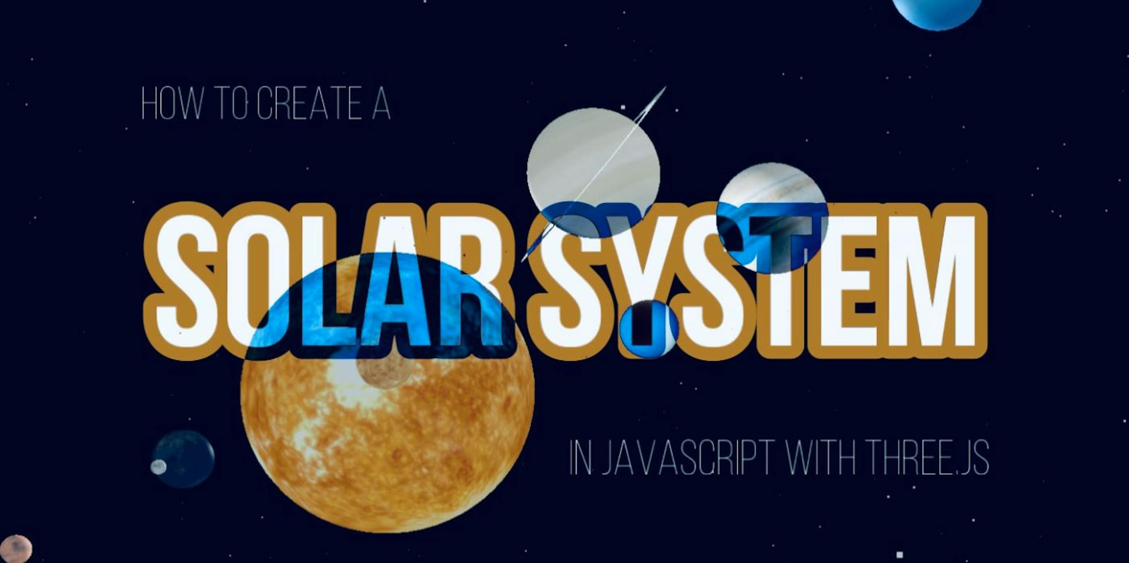 featured image - How to Create a Solar System in JavaScript With Three.js 🌌