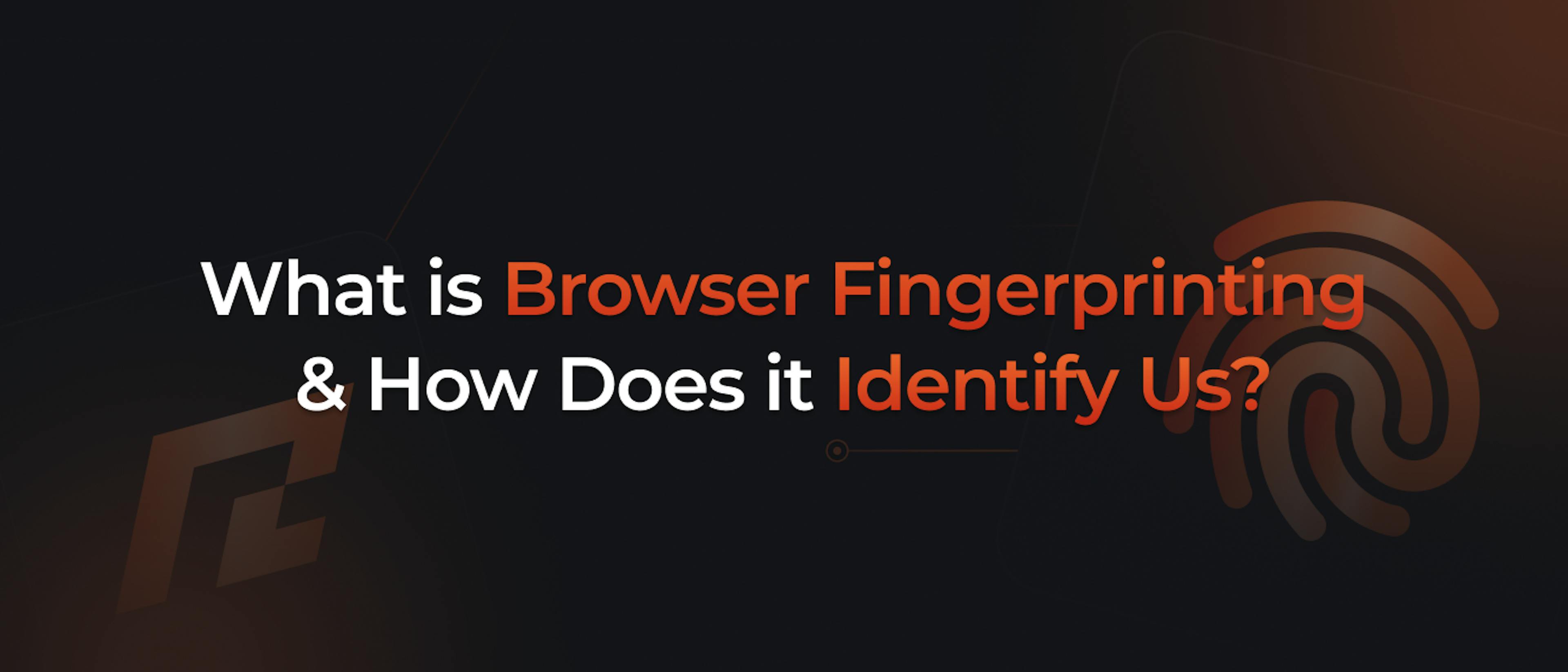 featured image - 网络浏览器以狡猾的方式识别你(即使你关闭了 Cookie)