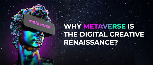 /why-metaverse-is-the-digital-creative-renaissance feature image