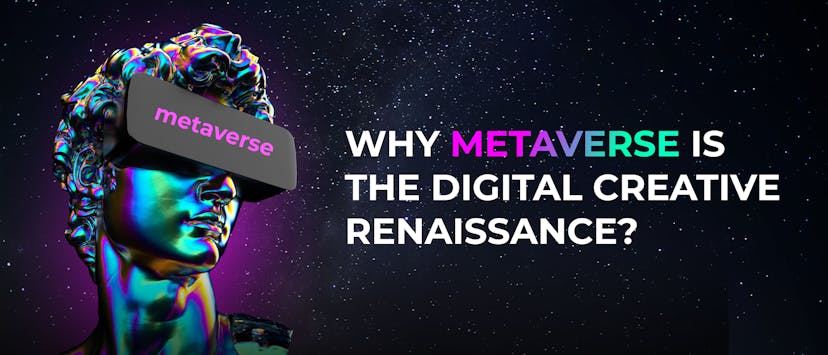 /why-metaverse-is-the-digital-creative-renaissance feature image