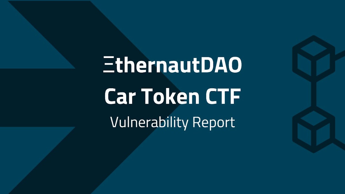 featured image - Blockchain Vulnerability Report—ΞthernautDAO Car Token CTF