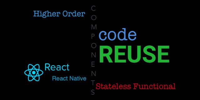 /code-reuse-using-higher-order-hoc-and-stateless-functional-components-in-react-and-react-native-6eeb503c665 feature image