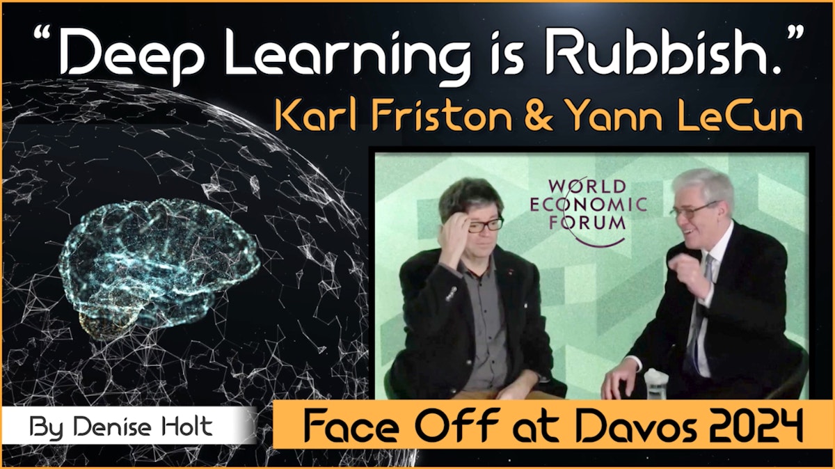 featured image - "Deep Learning is Rubbish"
 Karl Friston & Yann LeCun's Panel at the Davos 2024
World Economic Forum