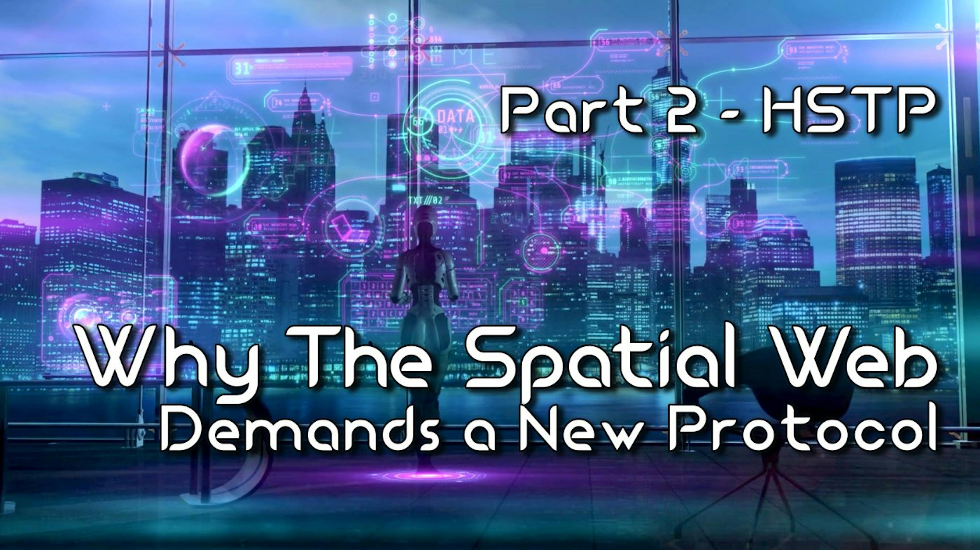 /spatial-web-demands-a-new-protocol-part-2-hstp feature image