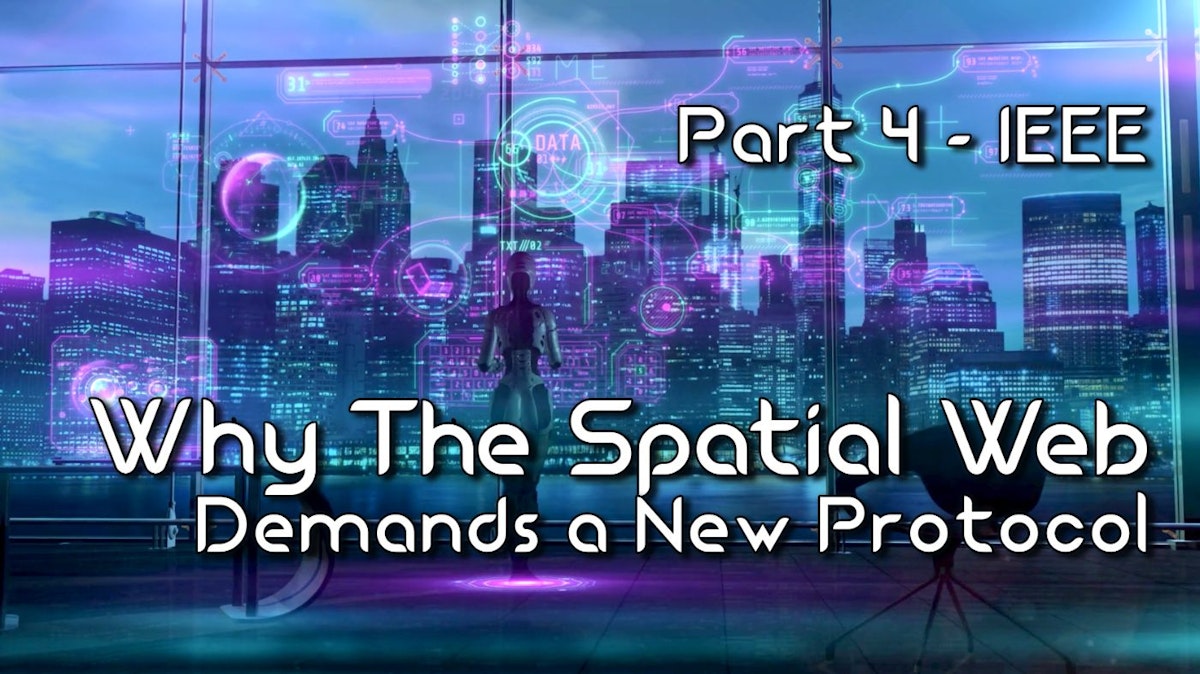 featured image - Spatial Web Demands a New Protocol - Part 4 - IEEE