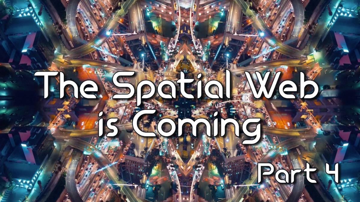 featured image - The Spatial Web is Coming... Web 3.0 is About to Take a Giant Leap - Part 4 