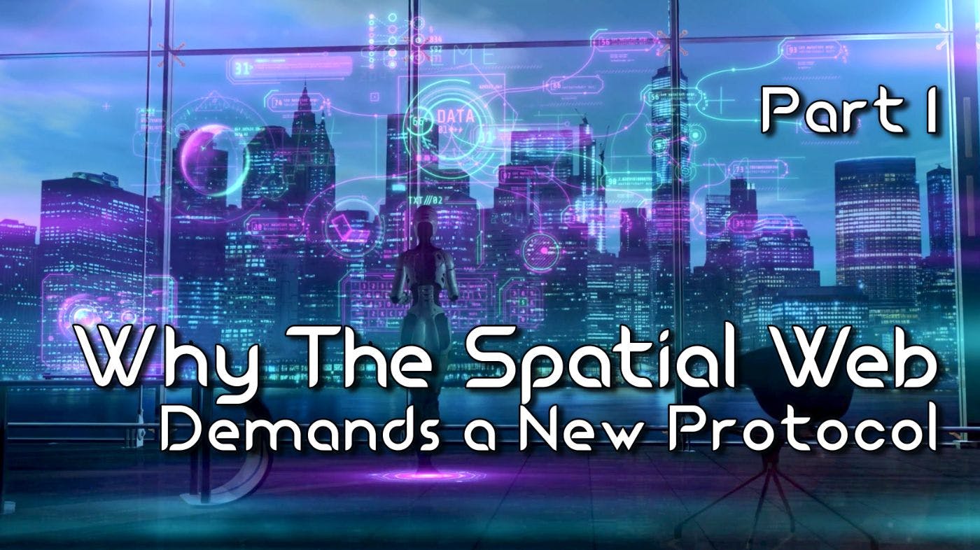 featured image - Why the Spatial Web Demands a New Protocol