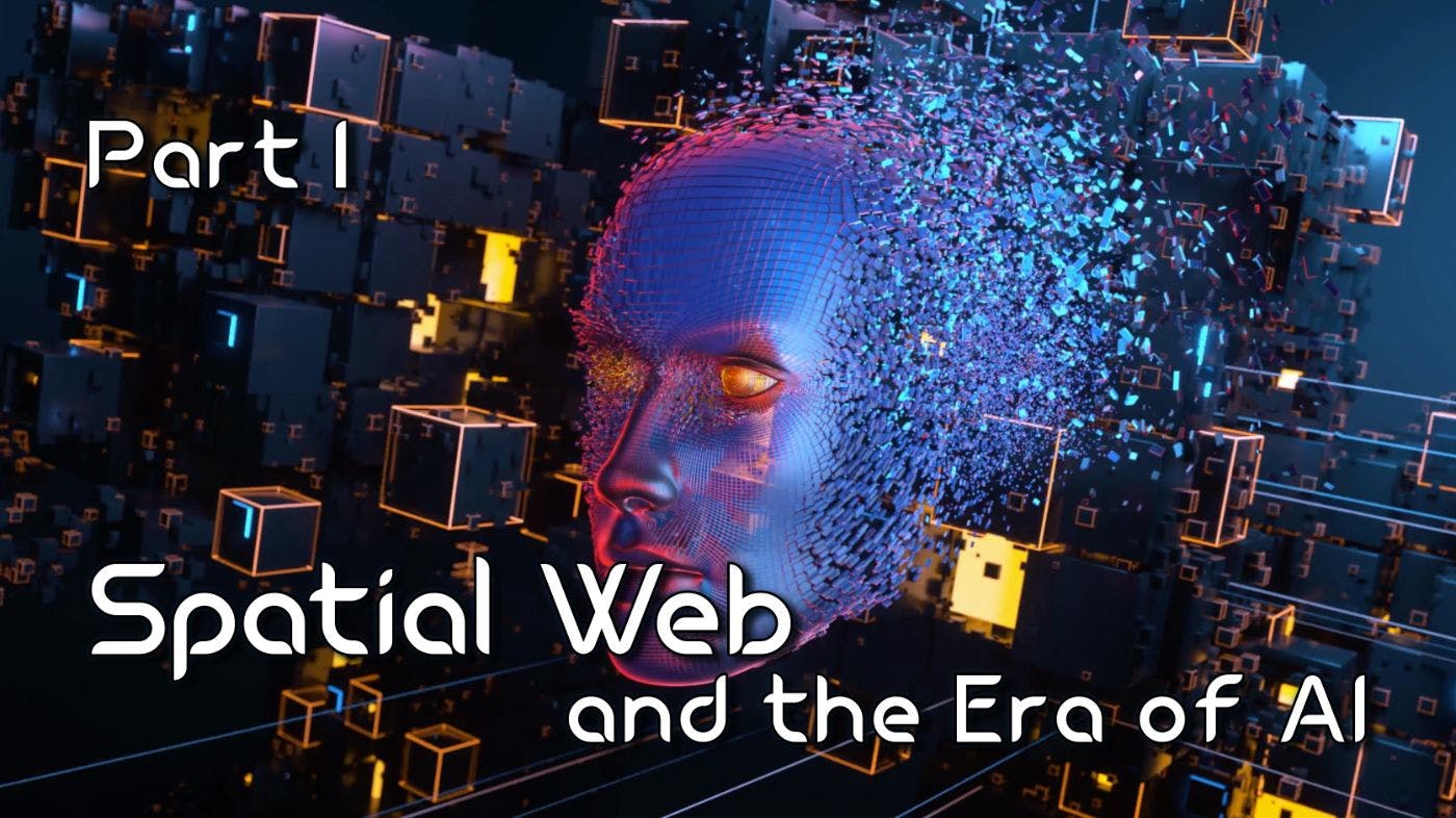 featured image - The Era of AI and The Spatial Web: What It All Means - Part 1