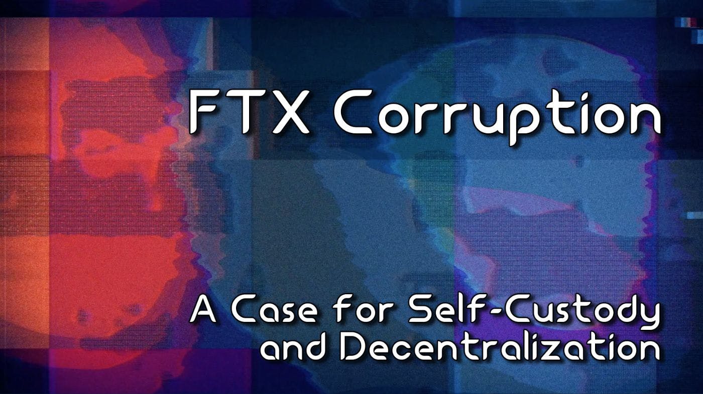featured image - FTX Corruption - A Case for Self-Custody and Decentralization