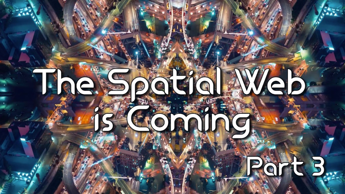 featured image - The Spatial Web is Coming... How Smart Technologies Function Within the Spatial Web - Part 3