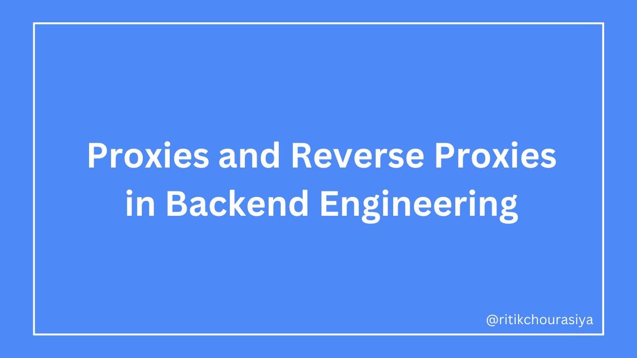 Понимание прокси и обратных прокси в Backend Engineering