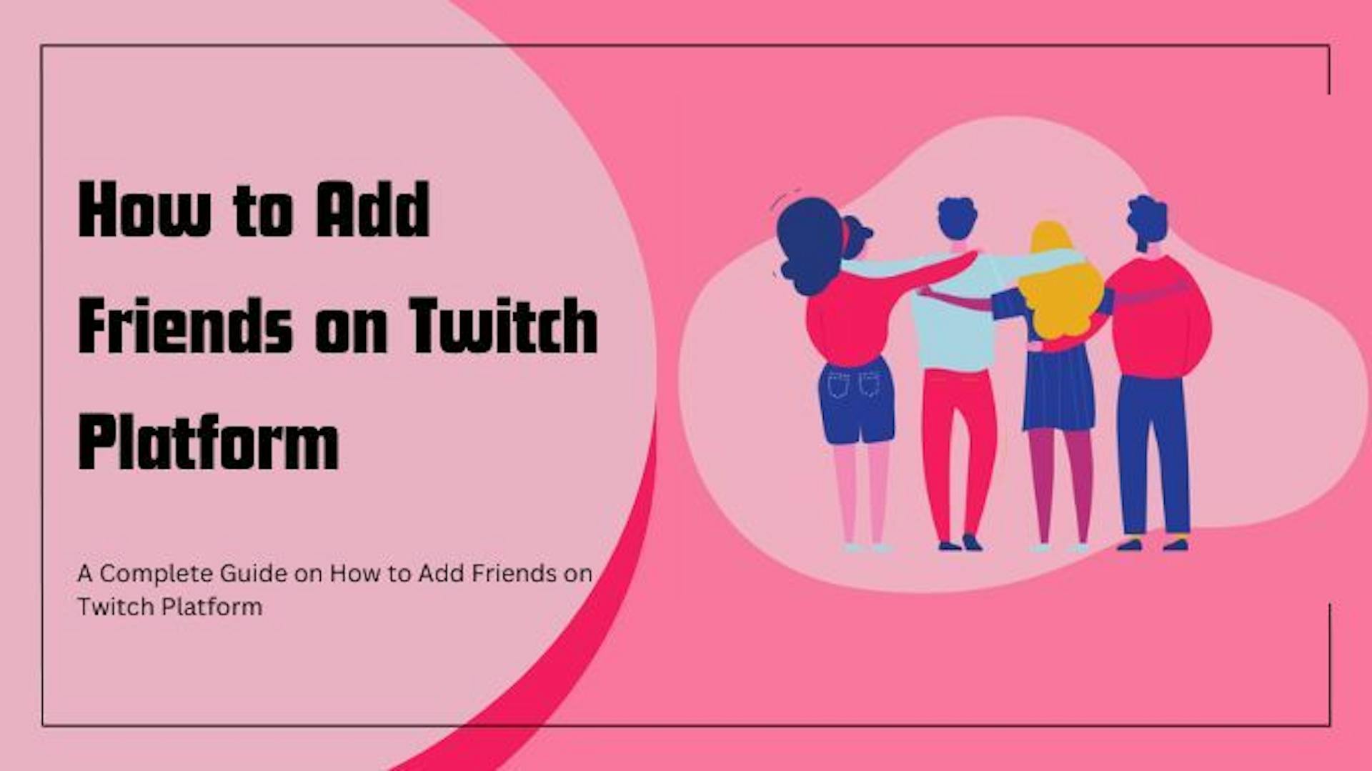 How to Add Friends on Twitch Platform