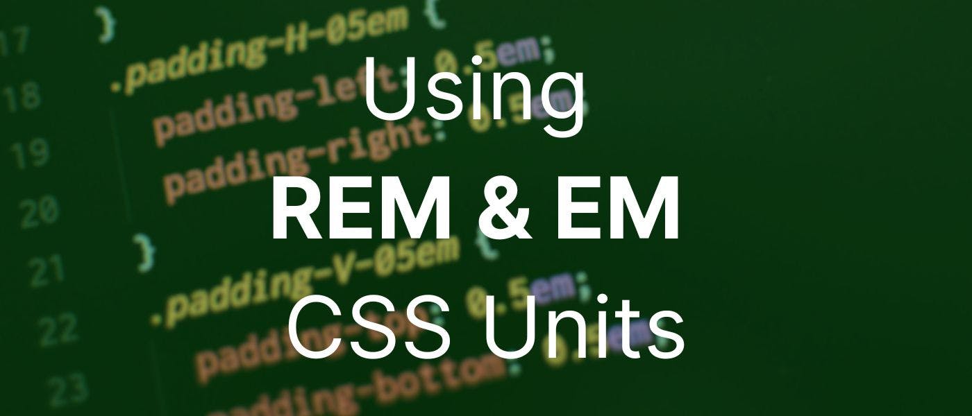 /when-and-where-to-use-rem-and-em-units-in-web-design feature image