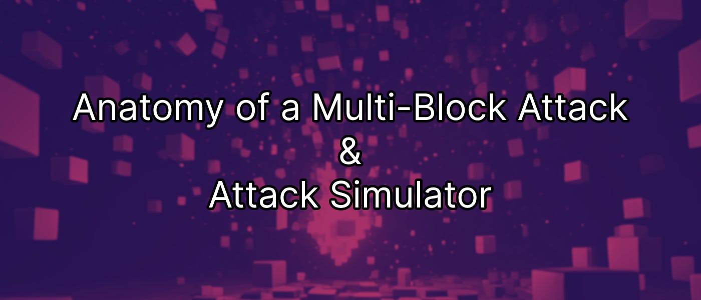 Anatomy of a Multi-Block Attack