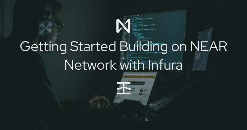 /getting-started-building-on-the-near-network-with-infura feature image