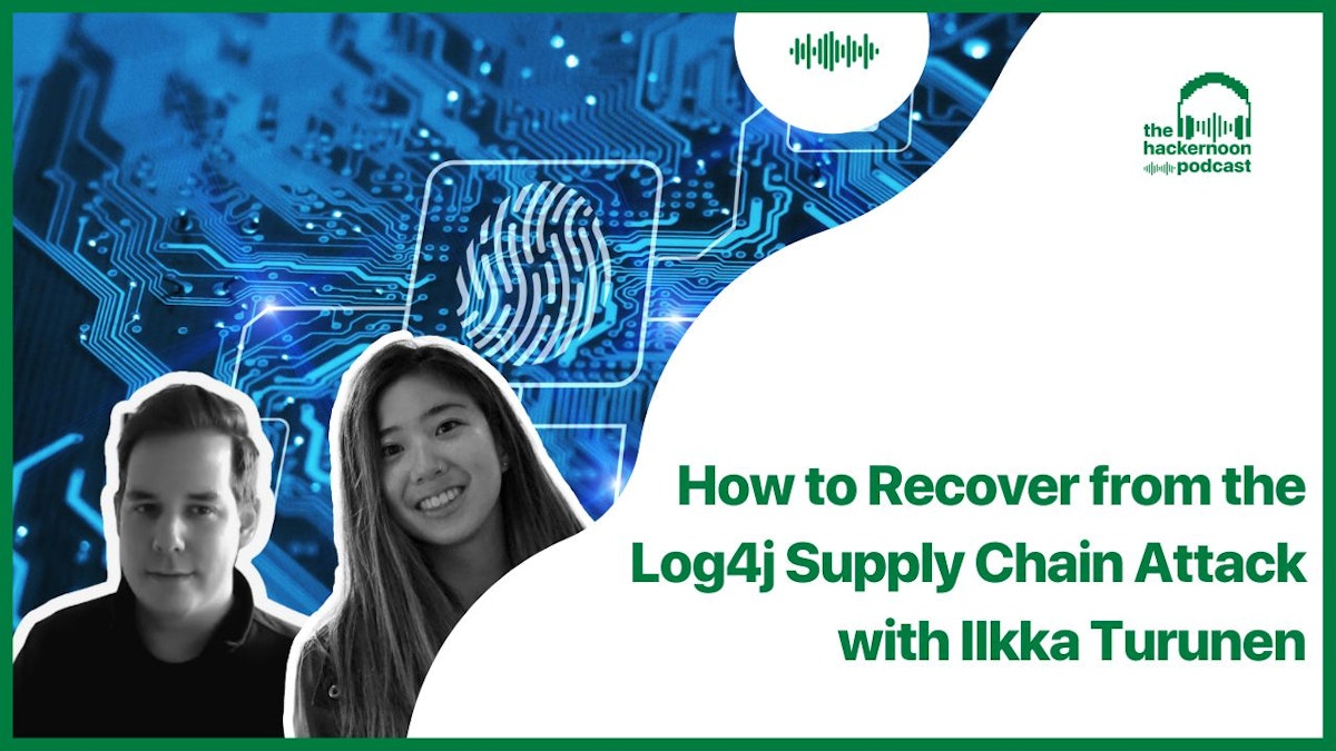 featured image - How to Recover from the Log4j Supply Chain Attack with Ilkka Turunen
