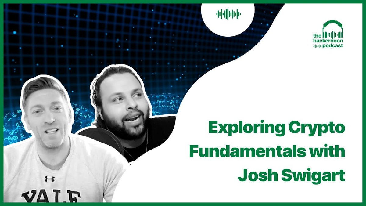 featured image - Exploring Crypto Fundamentals with Josh Swigart on The HackerNoon Podcast
