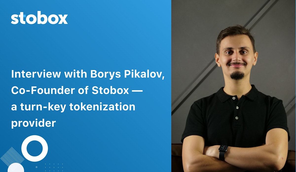 featured image - "Fail faster. Shorten the path to success": Borys Pikalov, Stobox Co-Founder