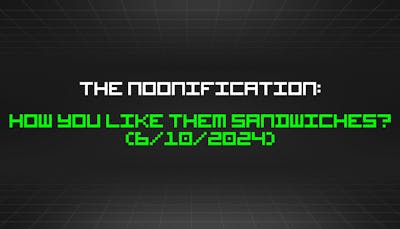 /6-10-2024-noonification feature image