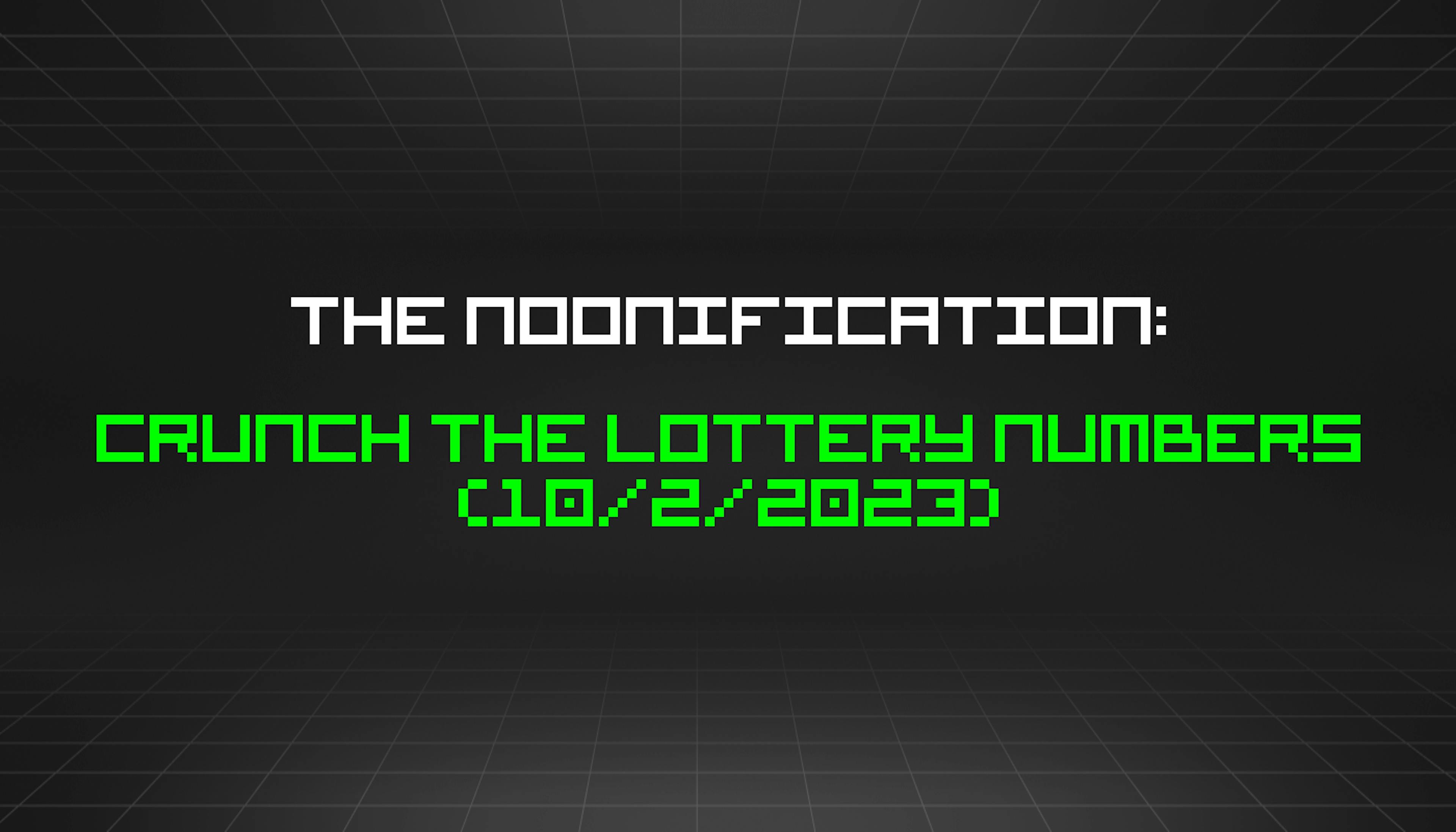 featured image - The Noonification: Crunch the Lottery Numbers (10/2/2023)