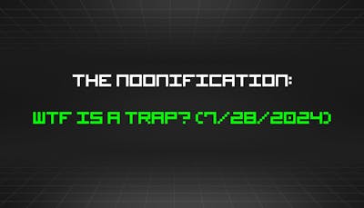 /7-28-2024-noonification feature image