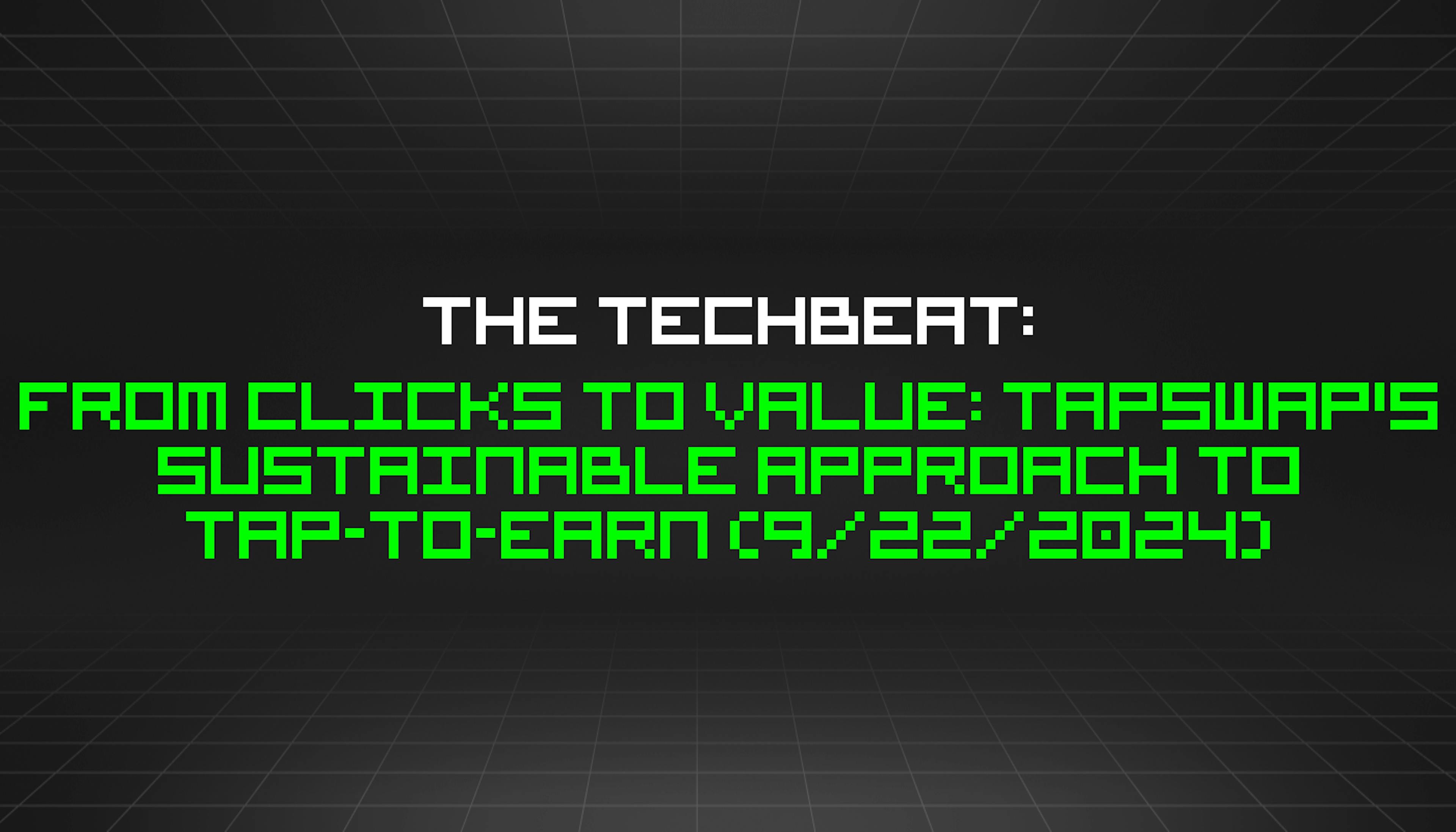 featured image - The TechBeat: From Clicks to Value: TapSwap's Sustainable Approach to Tap-to-Earn (9/22/2024)