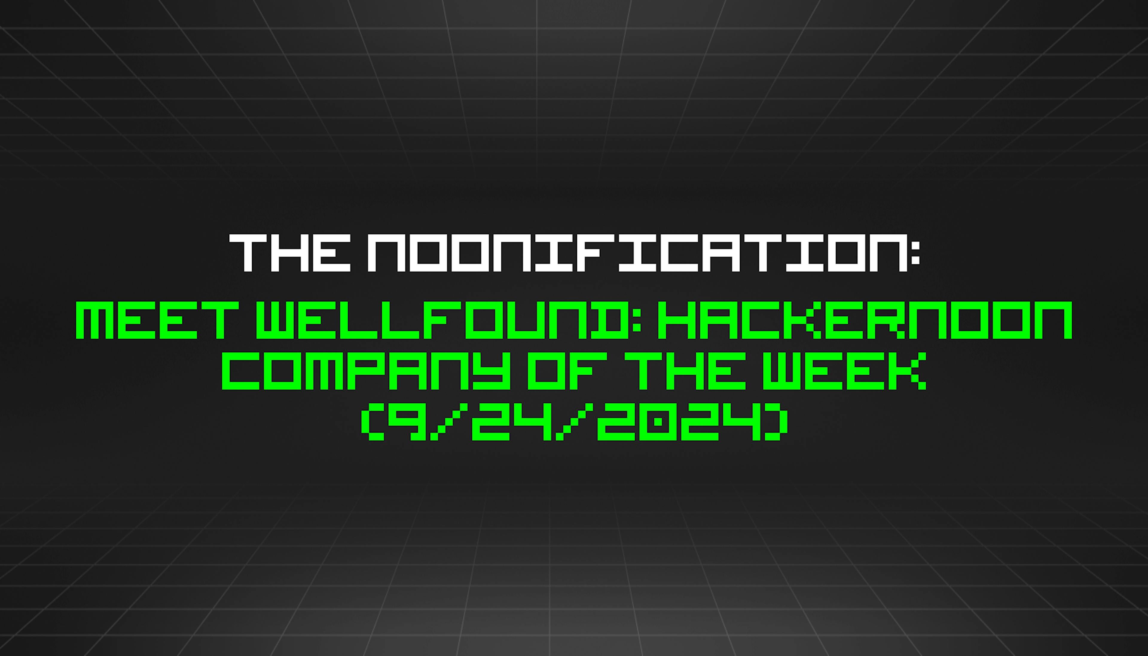 featured image - The Noonification: Meet Wellfound: HackerNoon Company of the Week (9/24/2024)