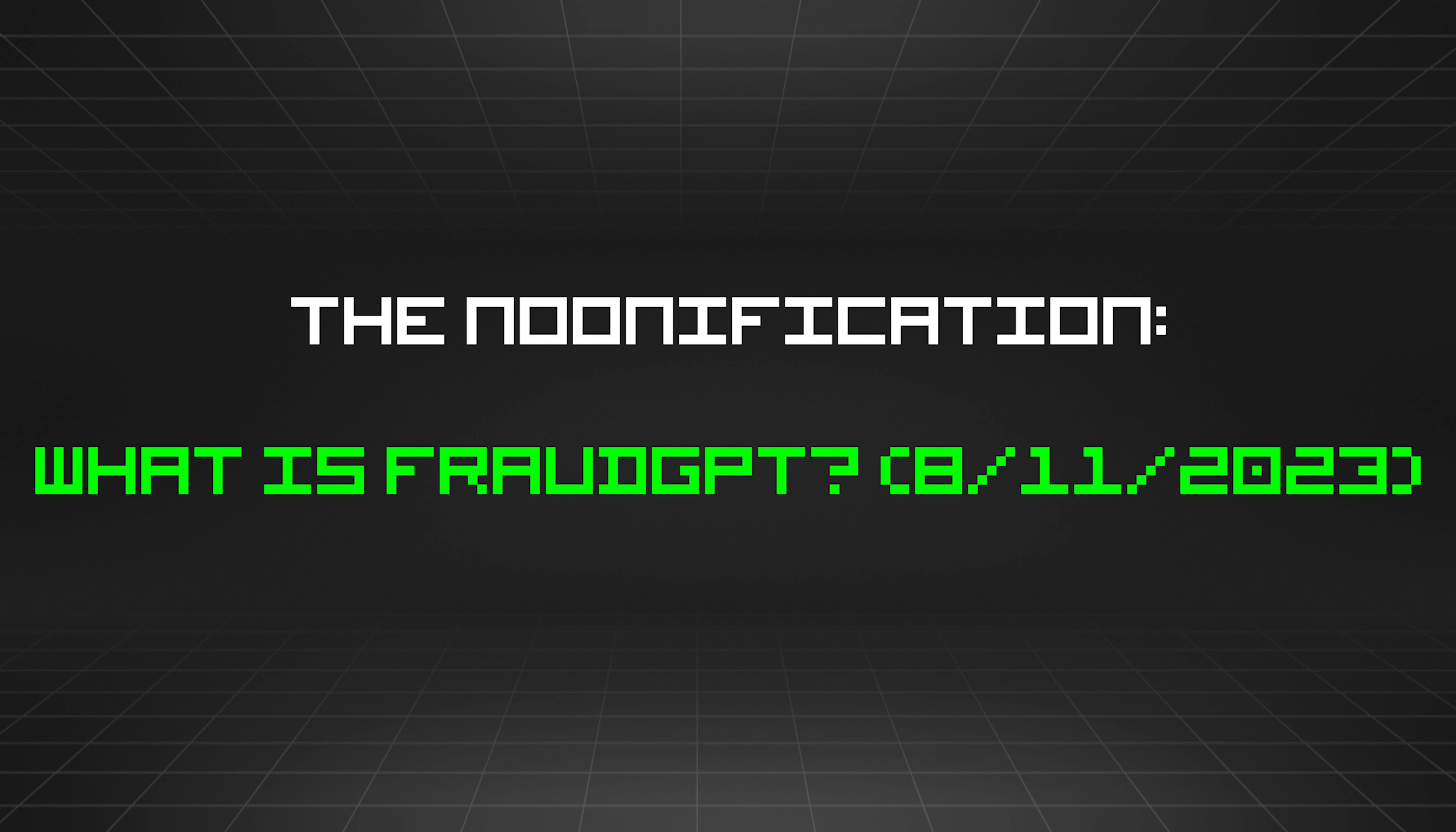 /8-11-2023-noonification feature image
