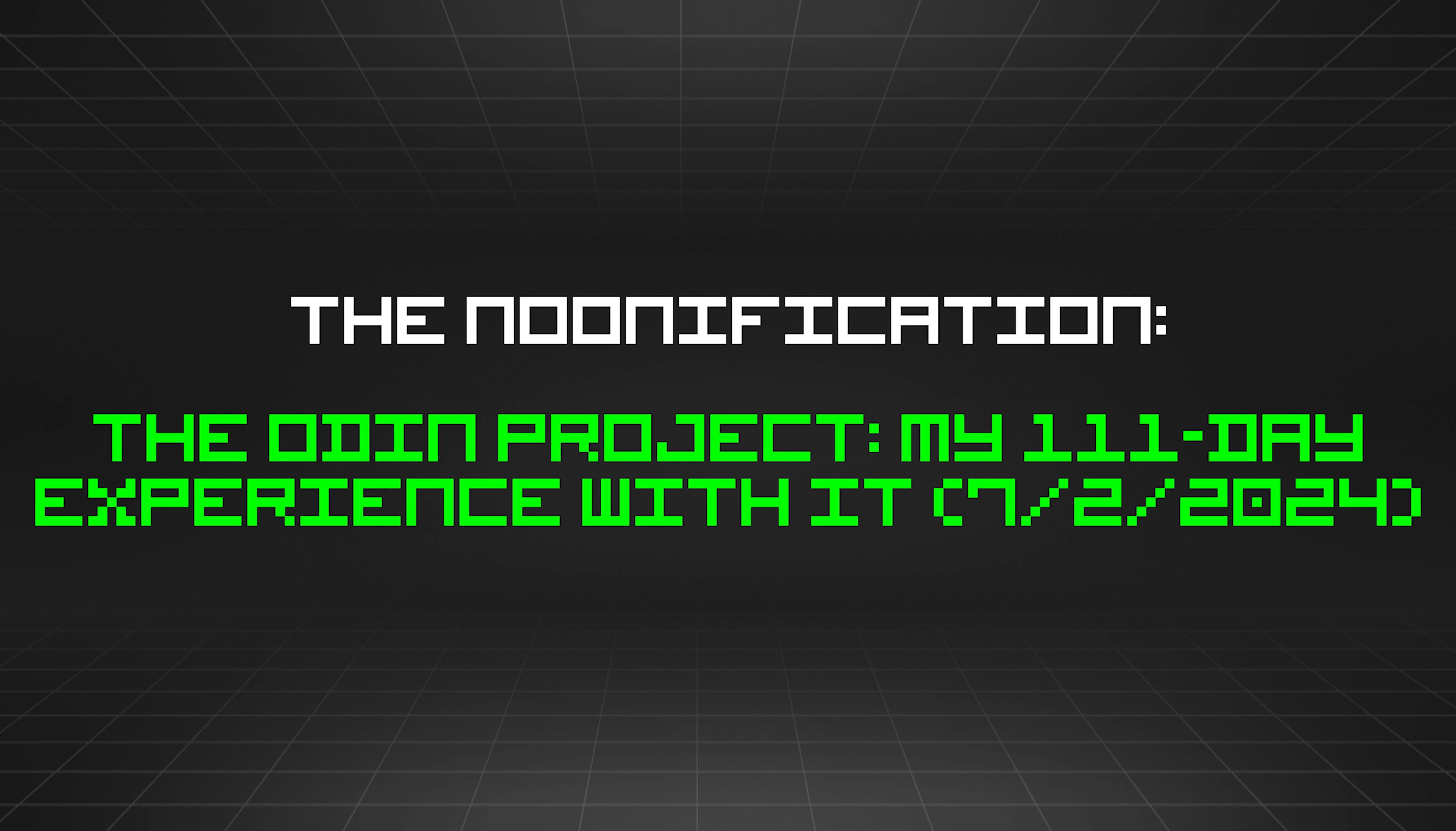 featured image - The Noonification: The Odin Project: My 111-Day Experience With It (7/2/2024)