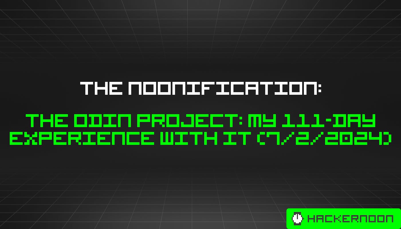 The Noonification: The Odin Project: My 111-Day Experience With It (7/2/2024)