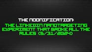 The Noonification The LinkedIn Nanotargeting Experiment That Broke All 