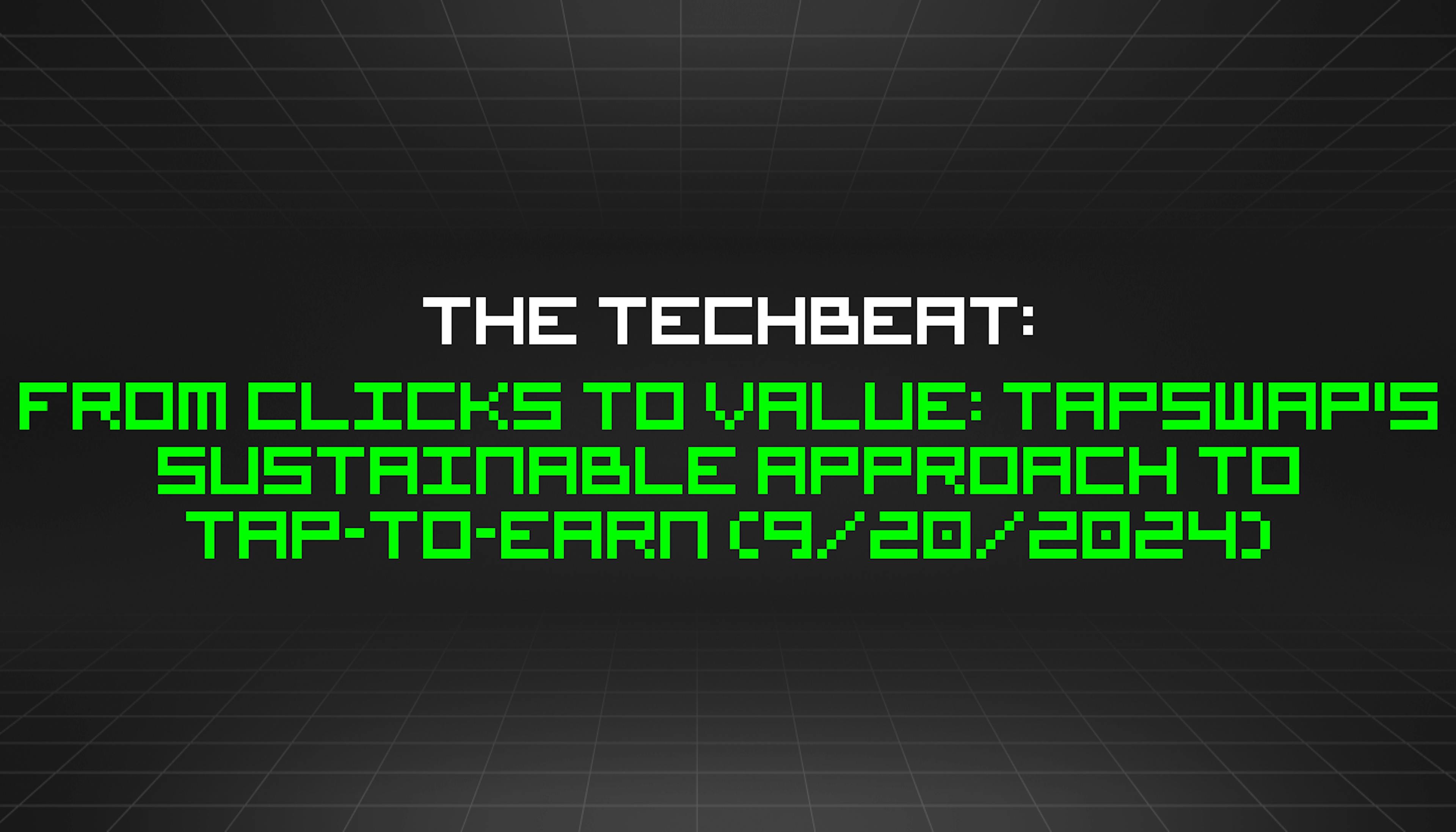 featured image - The TechBeat: From Clicks to Value: TapSwap's Sustainable Approach to Tap-to-Earn (9/20/2024)