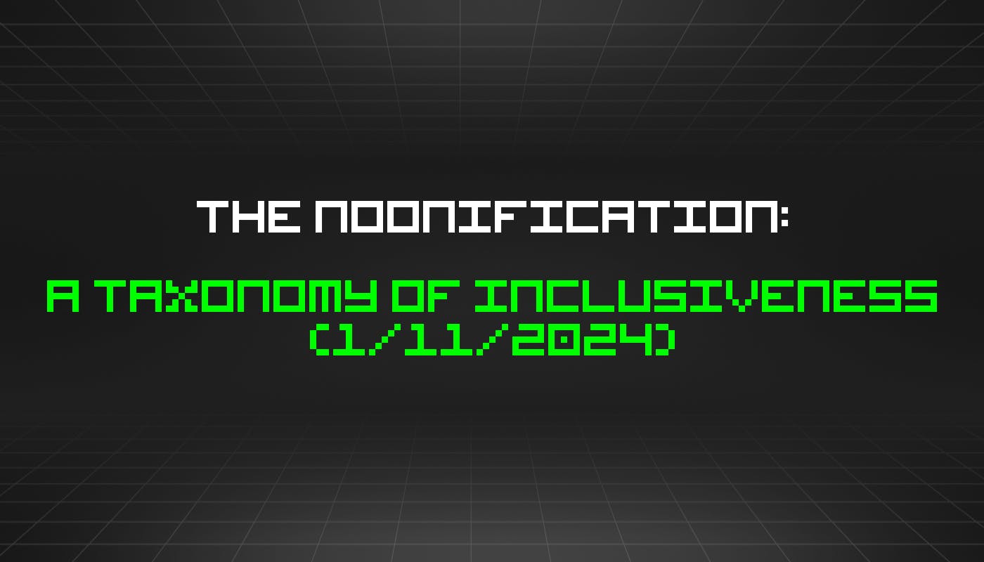Ноонификация: таксономия инклюзивности (11 января 2024 г.)