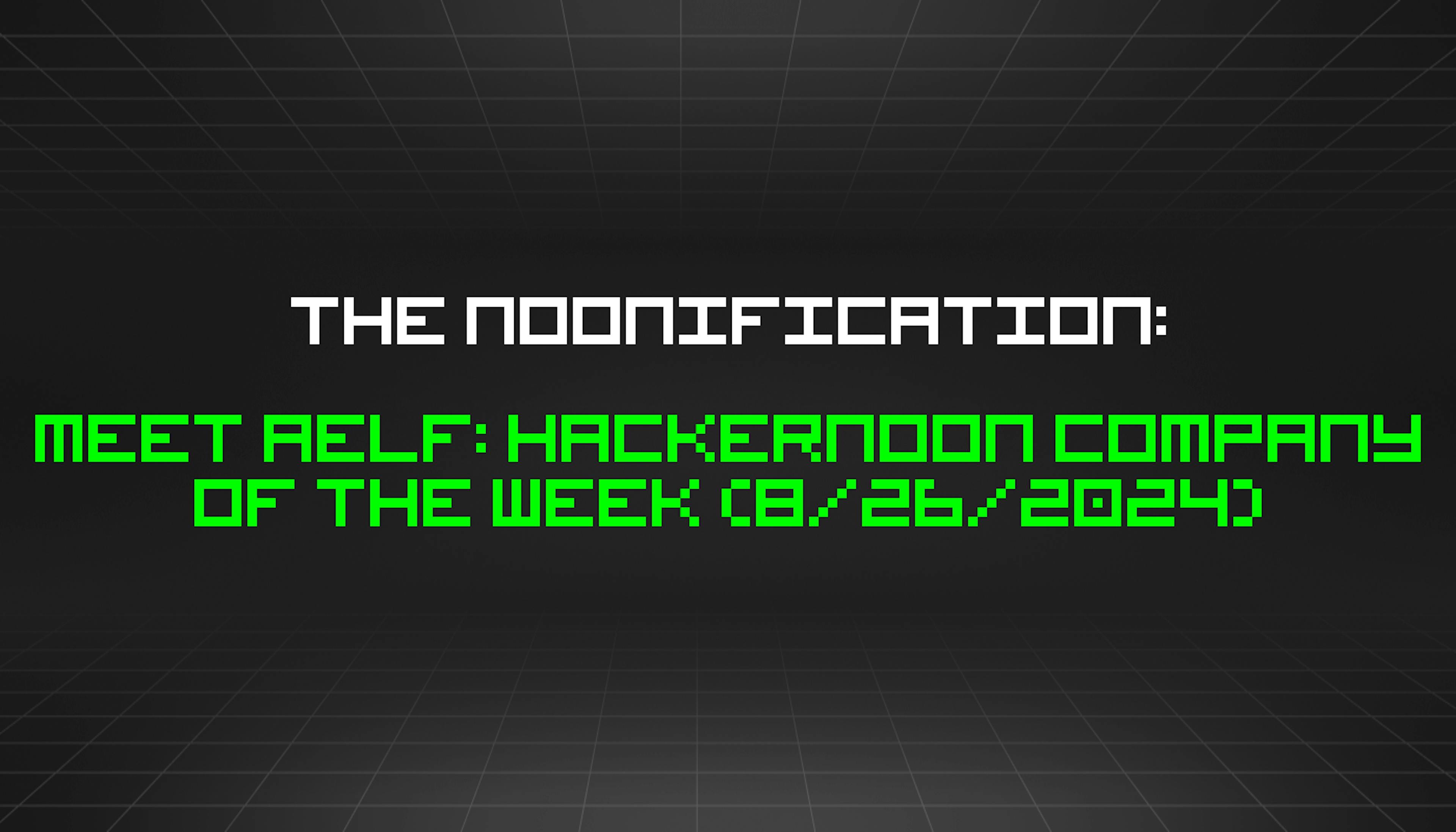 featured image - The Noonification: Meet AELF: HackerNoon Company of the Week (8/26/2024)