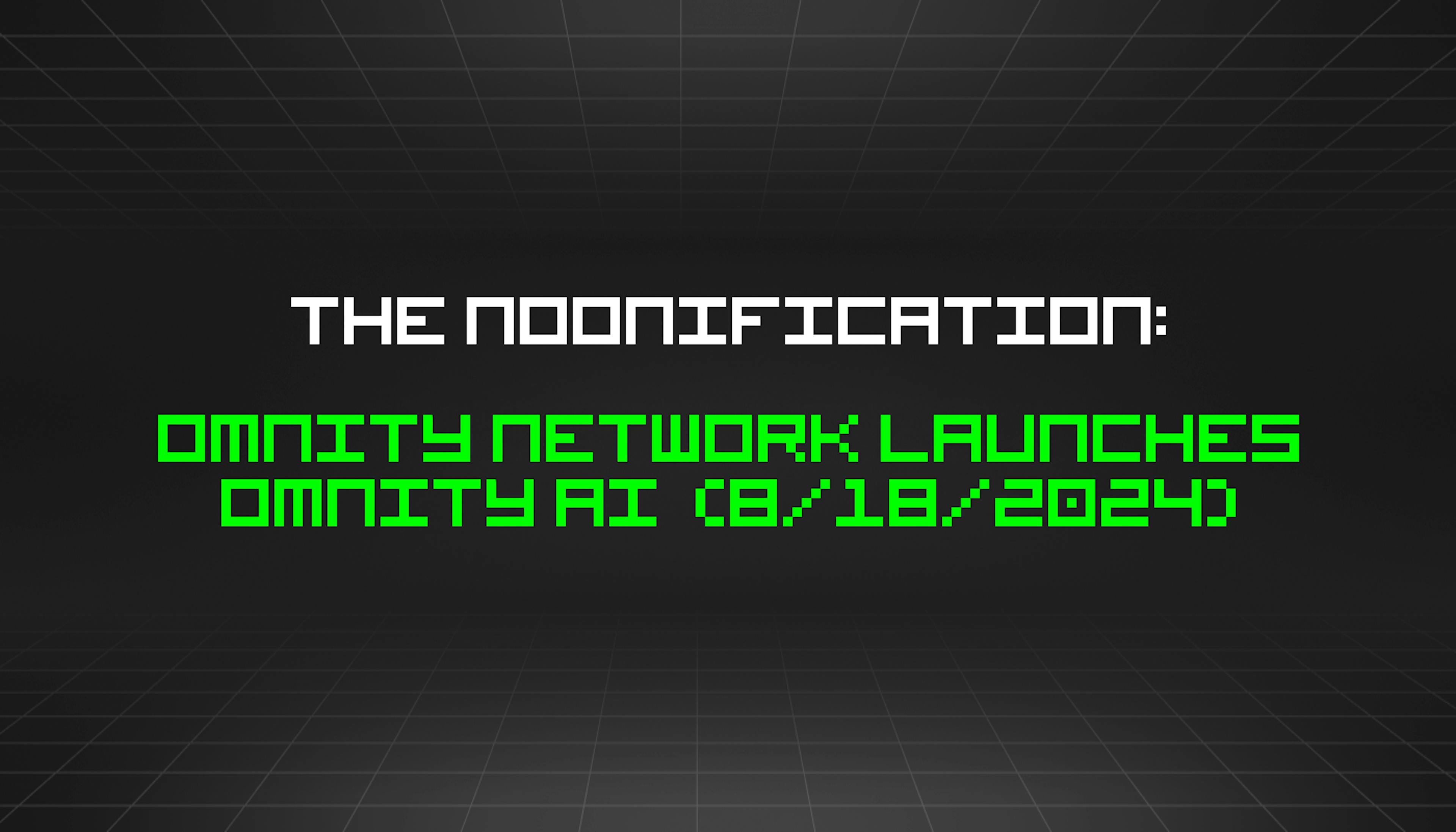 featured image - The Noonification: Omnity Network Launches Omnity AI (8/18/2024)