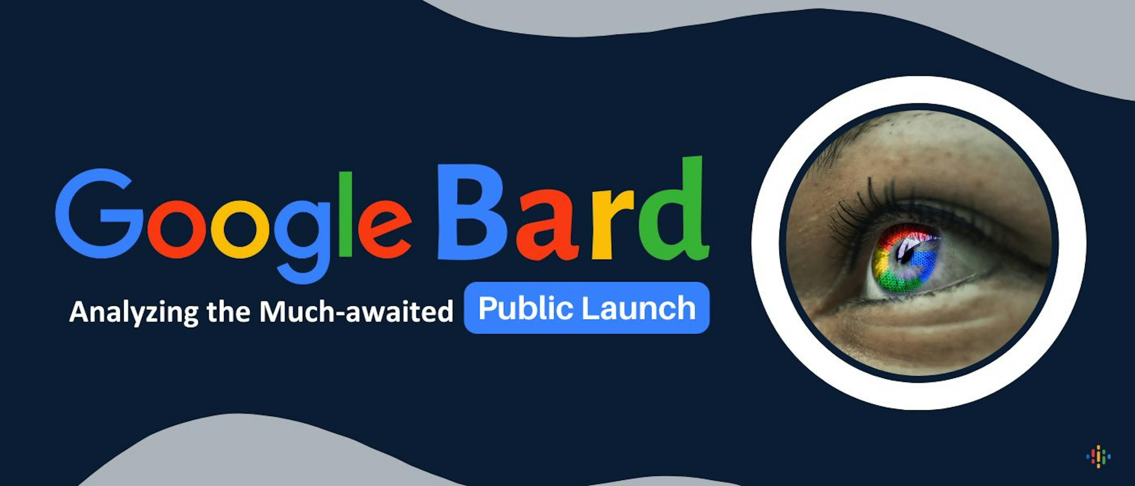 featured image - Google’s Bard – Analyzing the Much-Awaited Public Launch