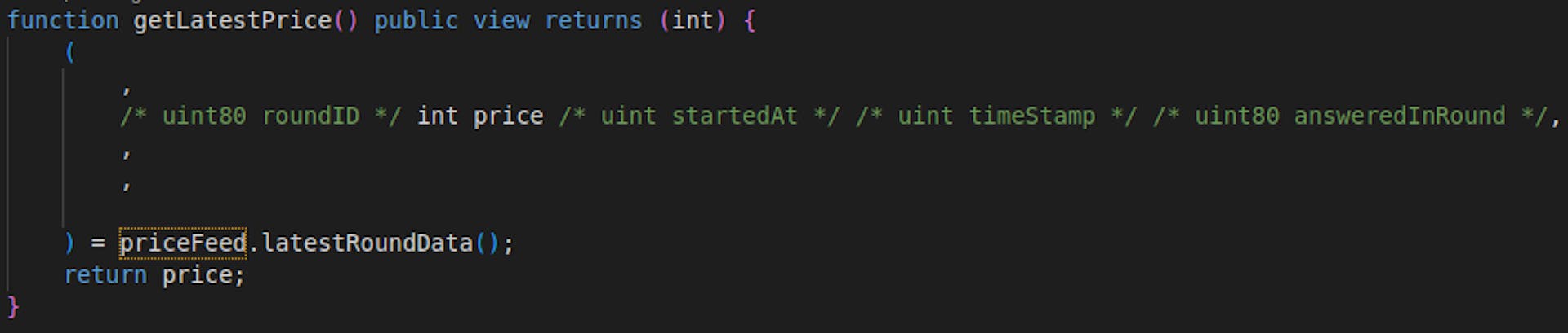 This is a view function that retrieves the latest price from the Chainlink Price Feed.It uses the latestRoundData() function from the AggregatorV3Interface to get the current price.