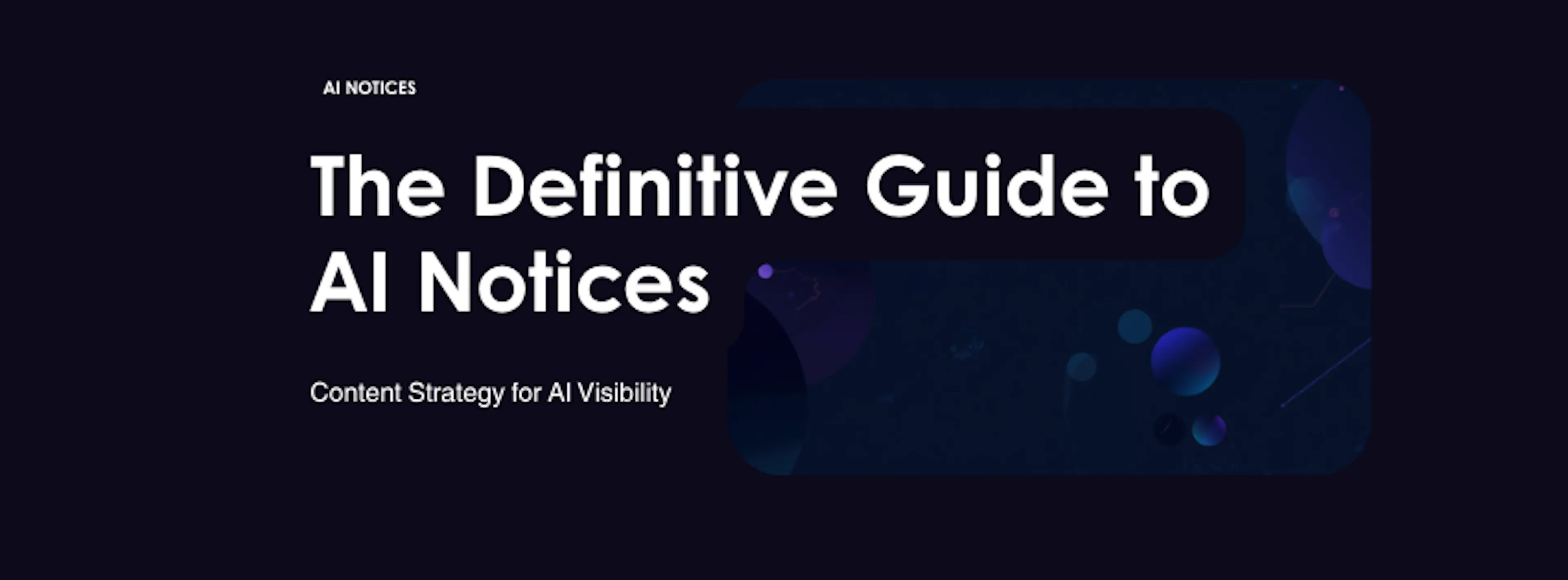 featured image - The Definitive Guide to AI Notices: Content Strategy for AI Visibility