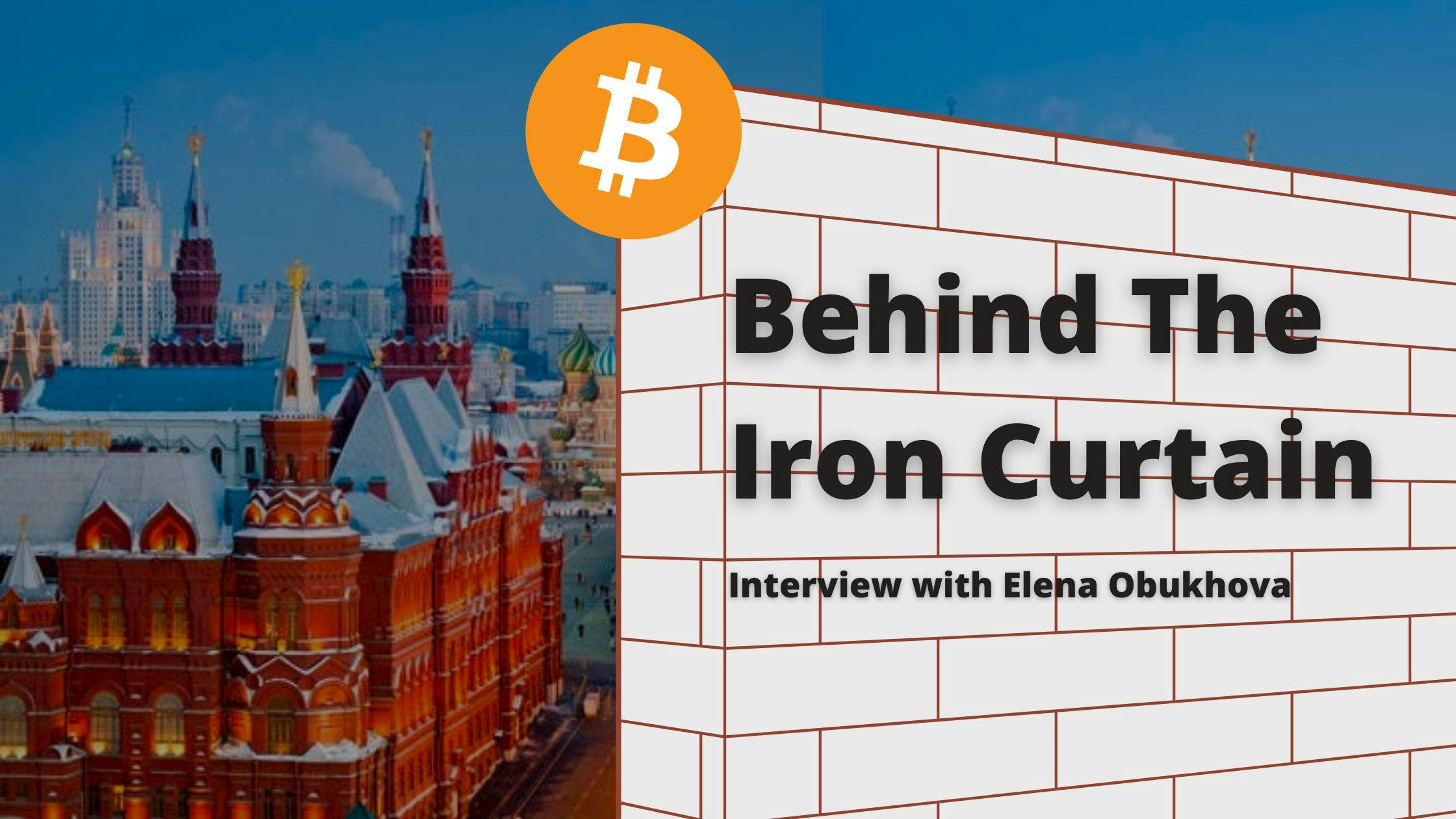 featured image - Behind The Iron Curtain: Impact on Business & Finance. Interview with Elena Obukhova, Crypto Expert