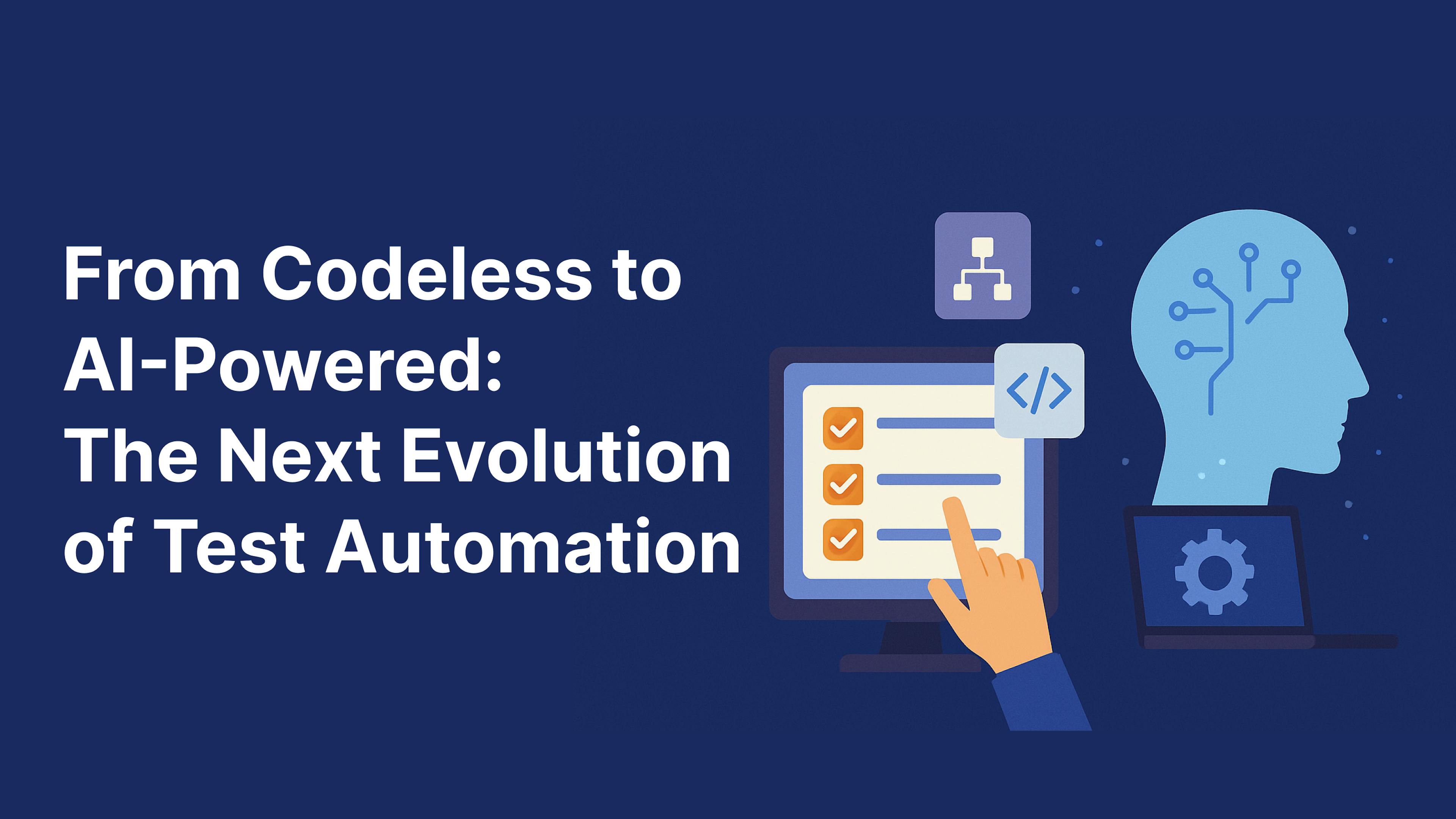 featured image - From Codeless to AI-Powered: The Next Evolution of Test Automation