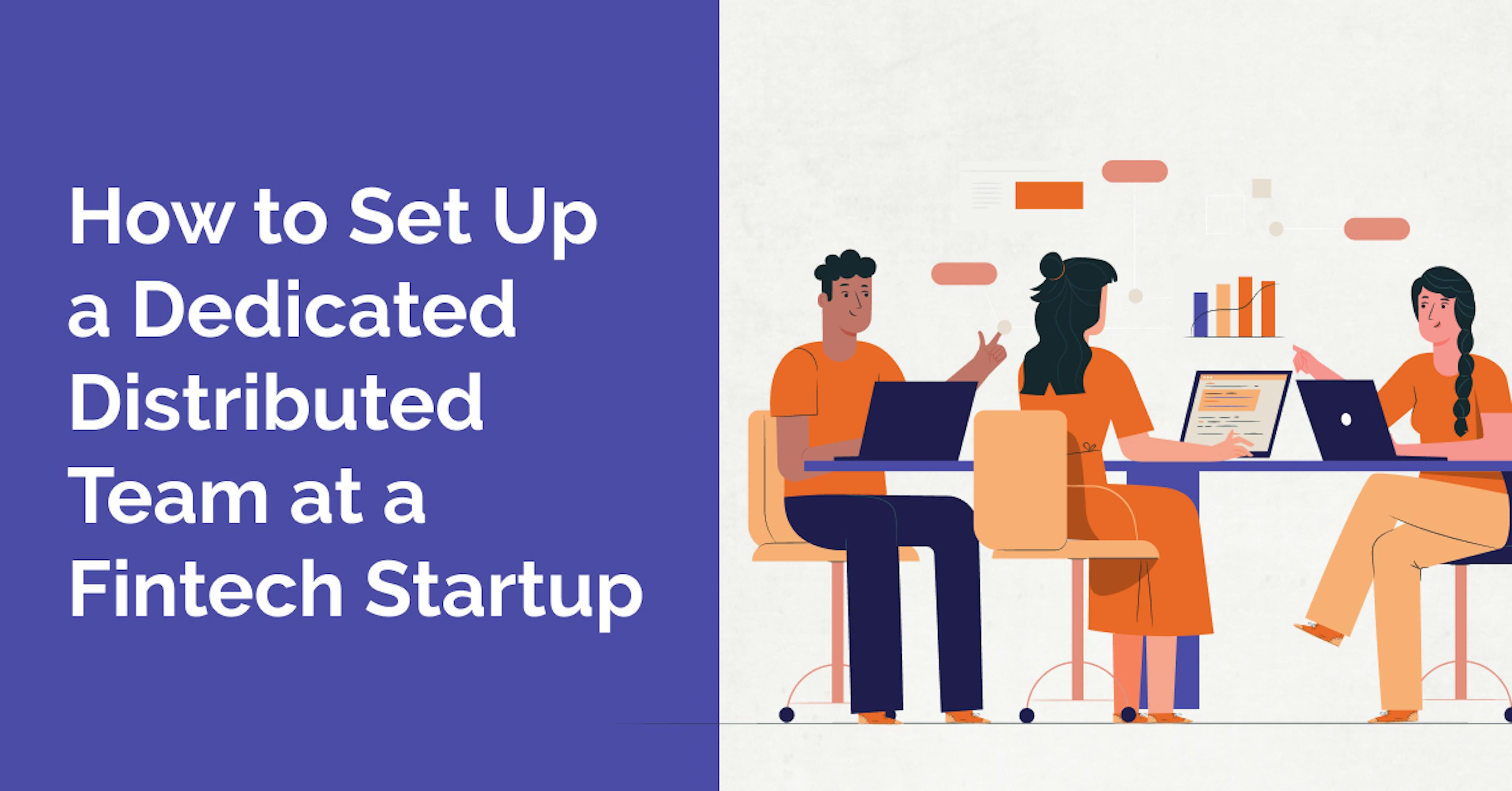 /setting-up-a-dedicated-distributed-team-at-a-fintech-startup-a-how-to-guide-uqcb387b feature image