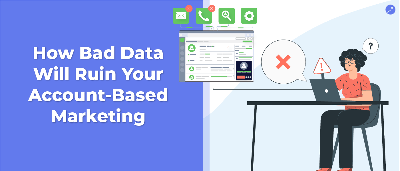 featured image - How Bad Data Will Ruin Your Account-Based Marketing