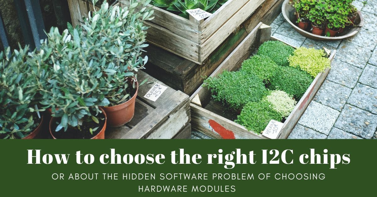featured image - Choosing the Best I2C chips: The Hidden Software Problem of Choosing Hardware Modules