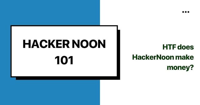 /hacking-hacker-noon-how-does-hacker-noon-make-money-hz1c35ri feature image
