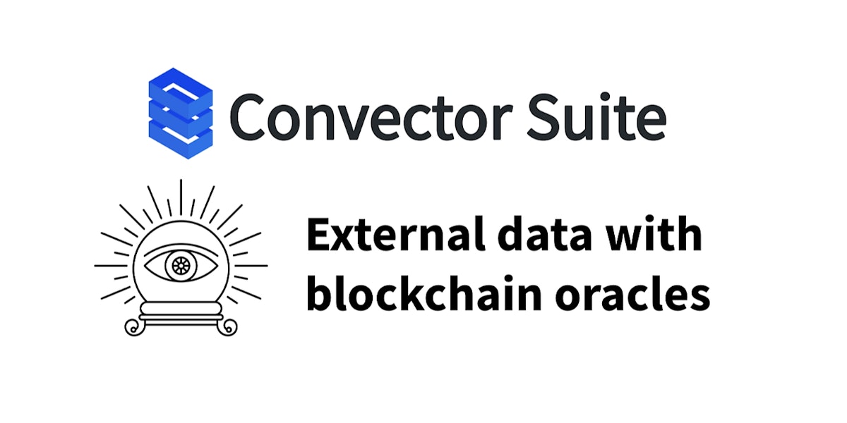 featured image - Oracles for Hyperledger Fabric with Convector Suite
